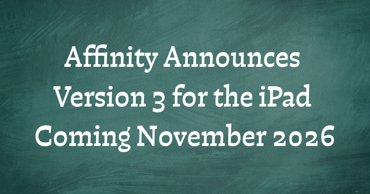 Affinity Announces Version 3 for the iPad Coming November 2026
